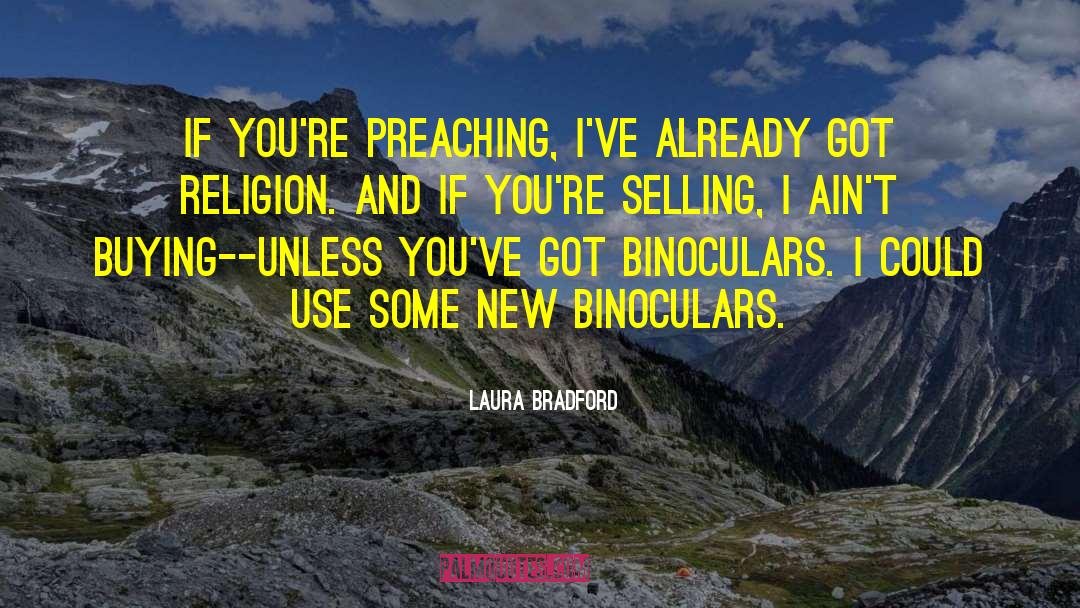 Laura Bradford Quotes: If you're preaching, I've already