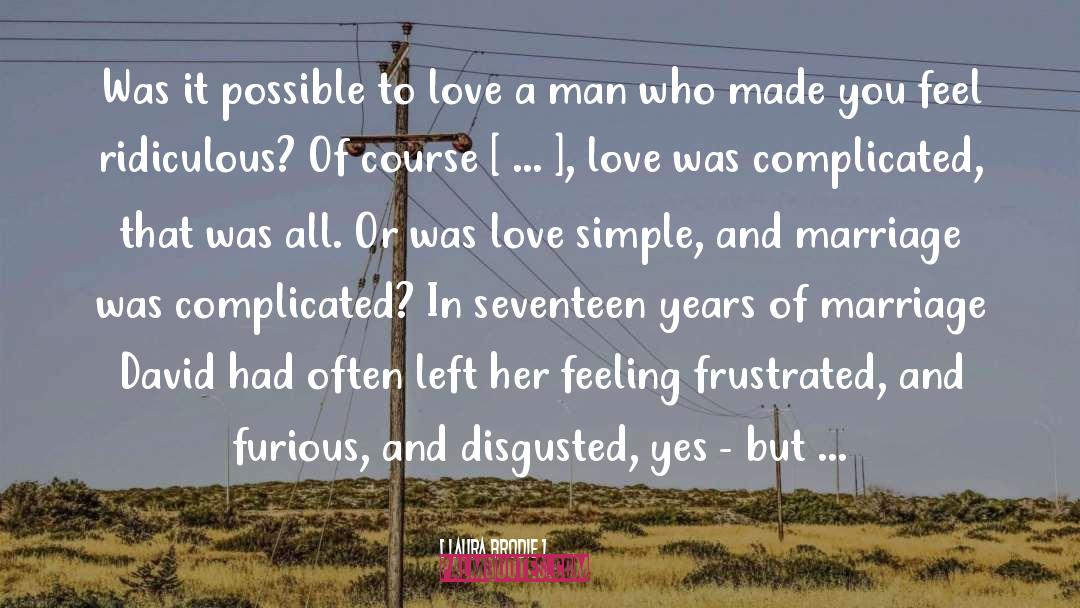 Laura Brodie Quotes: Was it possible to love