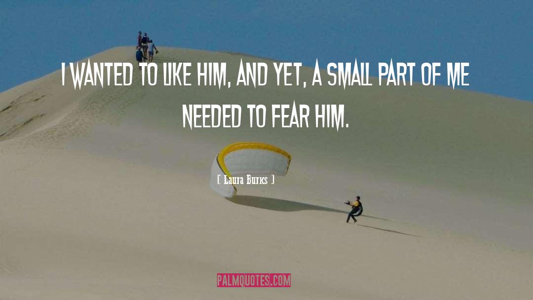 Laura Burks Quotes: I wanted to like him,