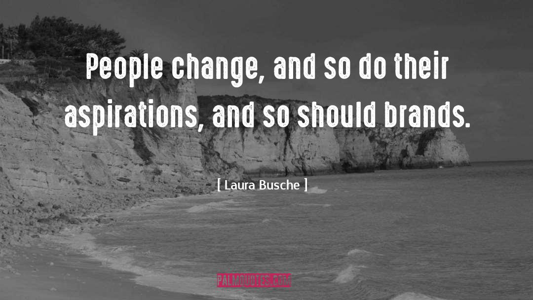 Laura Busche Quotes: People change, and so do