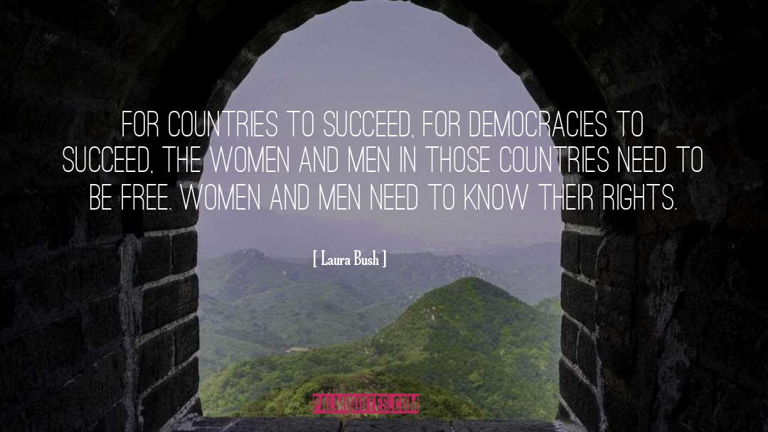 Laura Bush Quotes: For countries to succeed, for