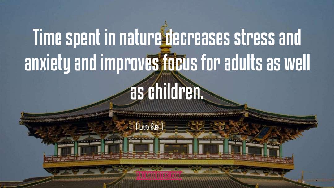 Laura Bush Quotes: Time spent in nature decreases