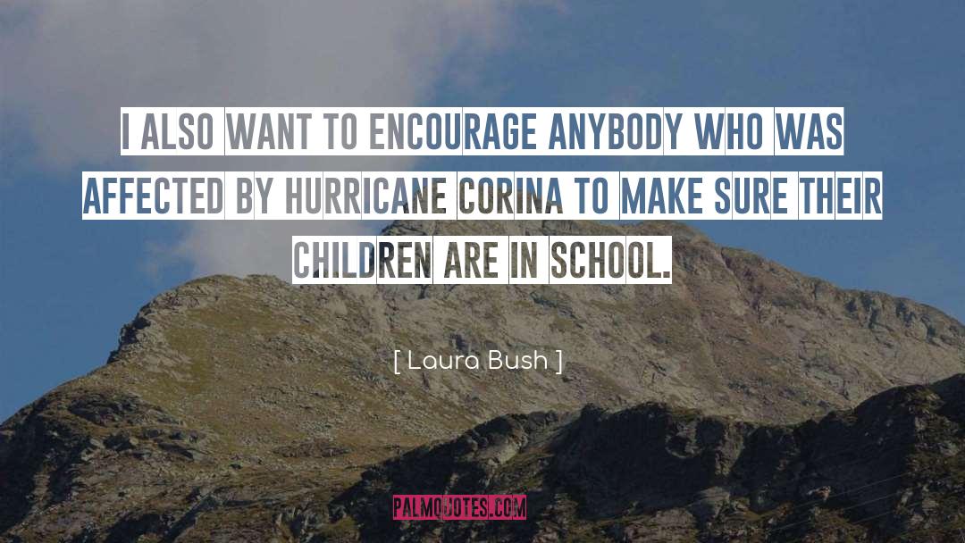 Laura Bush Quotes: I also want to encourage