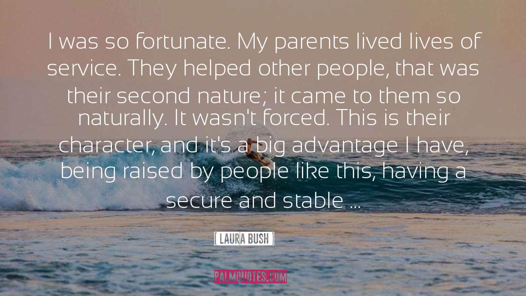 Laura Bush Quotes: I was so fortunate. My