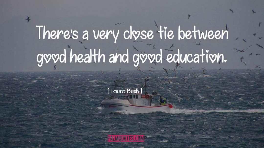 Laura Bush Quotes: There's a very close tie