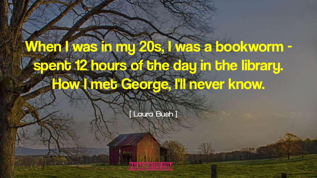 Laura Bush Quotes: When I was in my