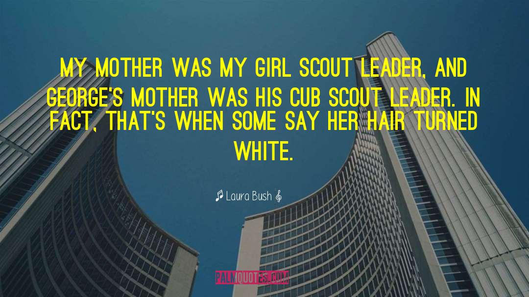 Laura Bush Quotes: My mother was my Girl