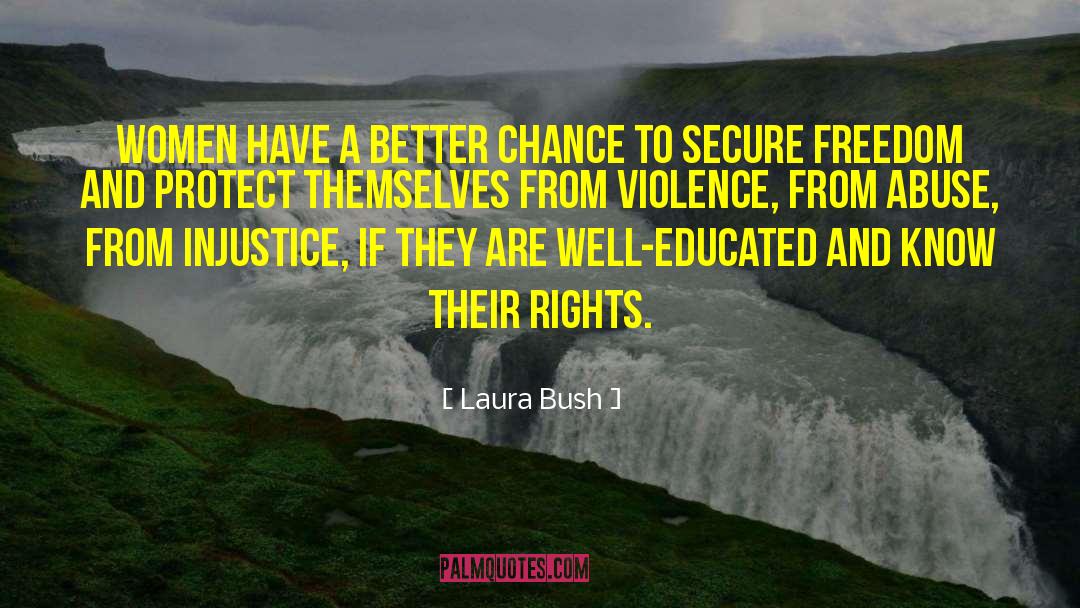 Laura Bush Quotes: Women have a better chance