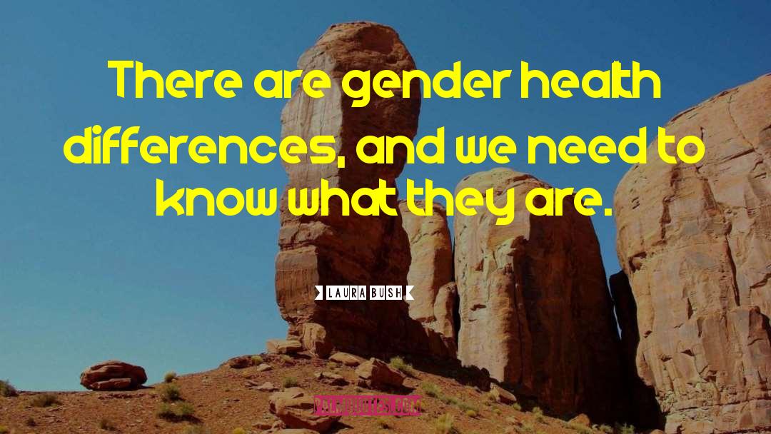 Laura Bush Quotes: There are gender health differences,