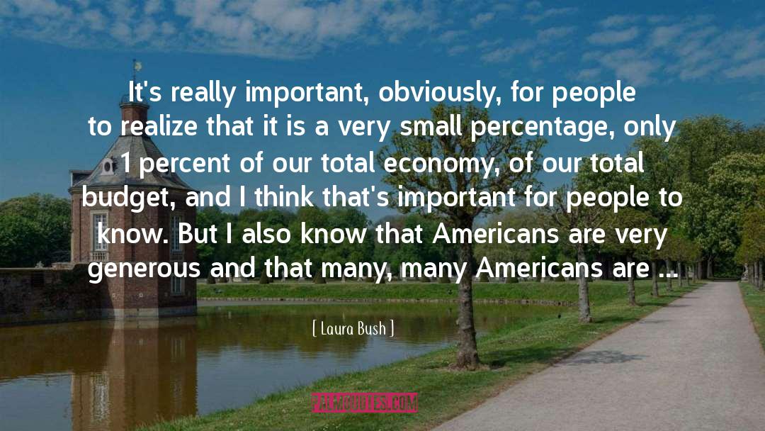 Laura Bush Quotes: It's really important, obviously, for