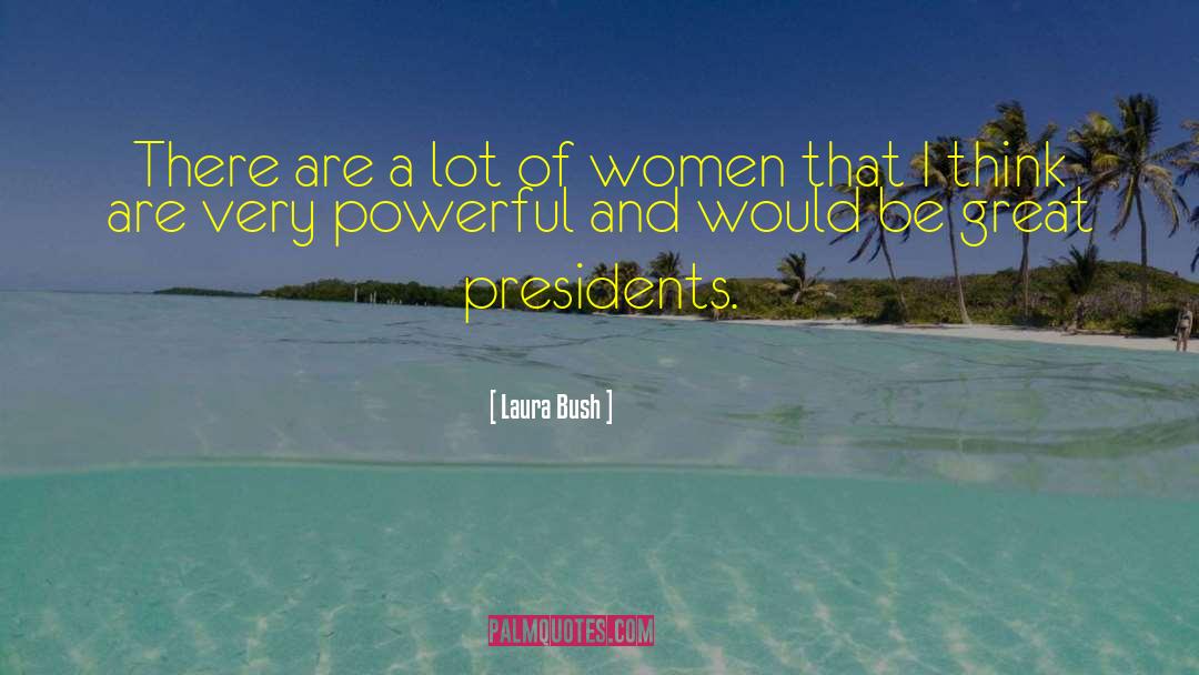 Laura Bush Quotes: There are a lot of