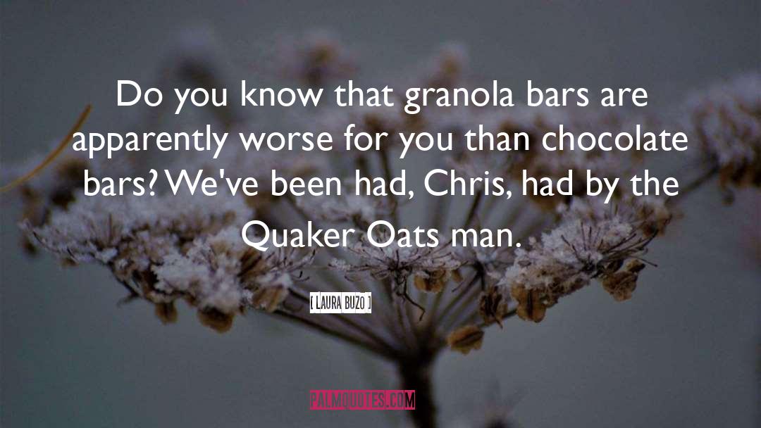 Laura Buzo Quotes: Do you know that granola
