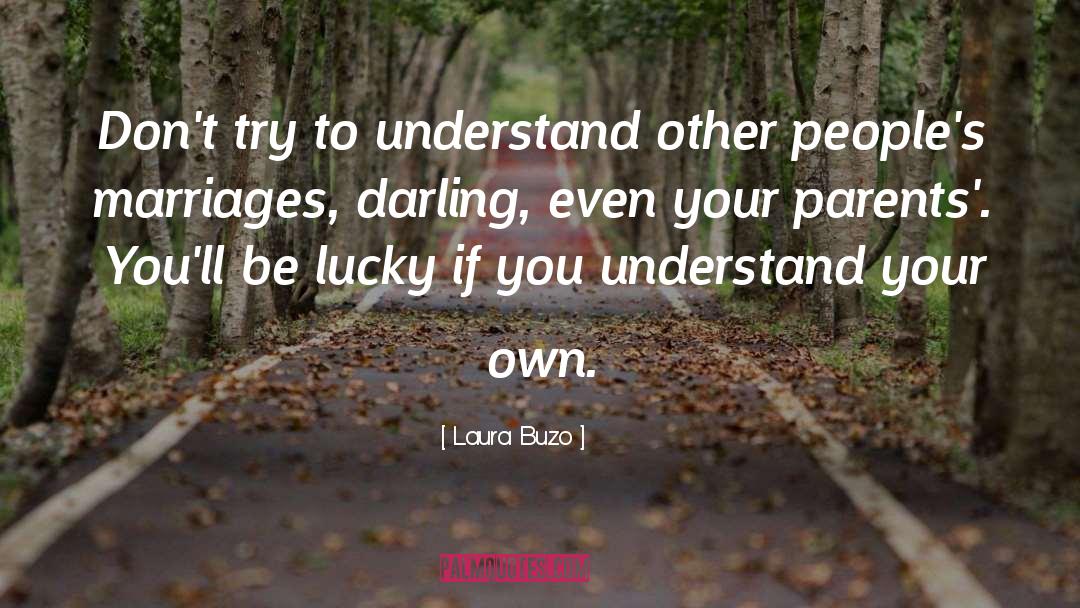 Laura Buzo Quotes: Don't try to understand other