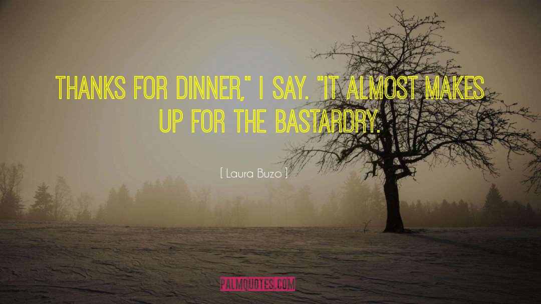 Laura Buzo Quotes: Thanks for dinner,