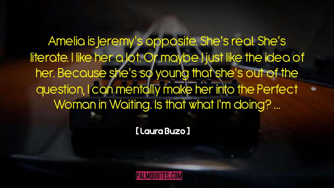 Laura Buzo Quotes: Amelia is Jeremy's opposite. She's