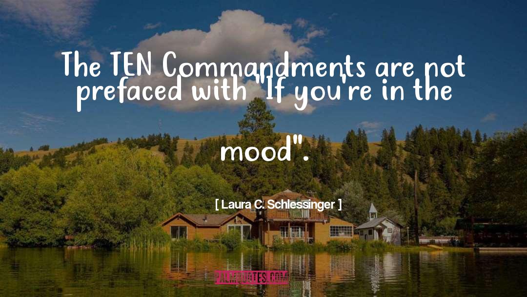 Laura C. Schlessinger Quotes: The TEN Commandments are not