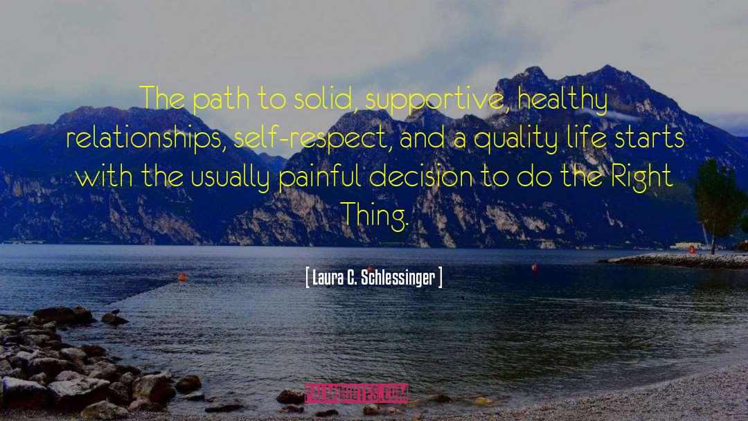 Laura C. Schlessinger Quotes: The path to solid, supportive,