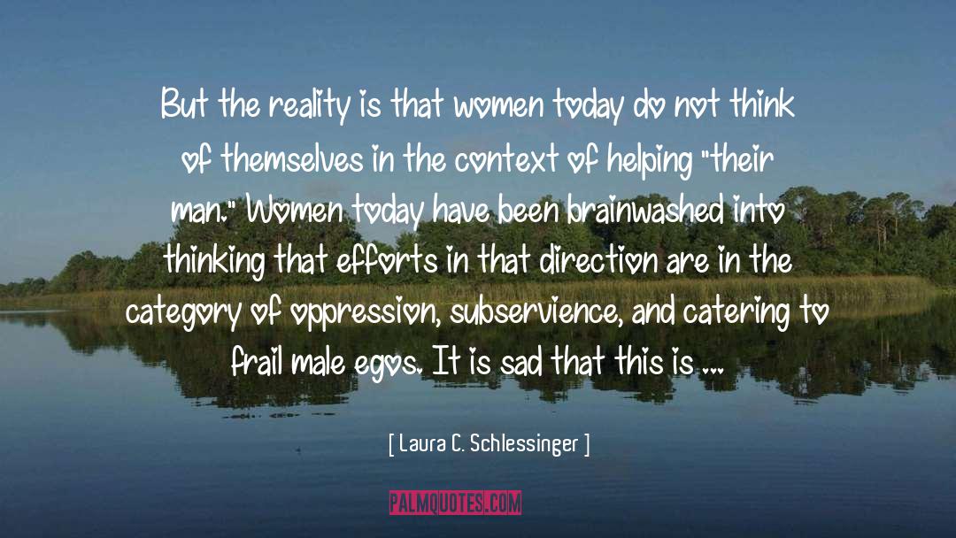 Laura C. Schlessinger Quotes: But the reality is that