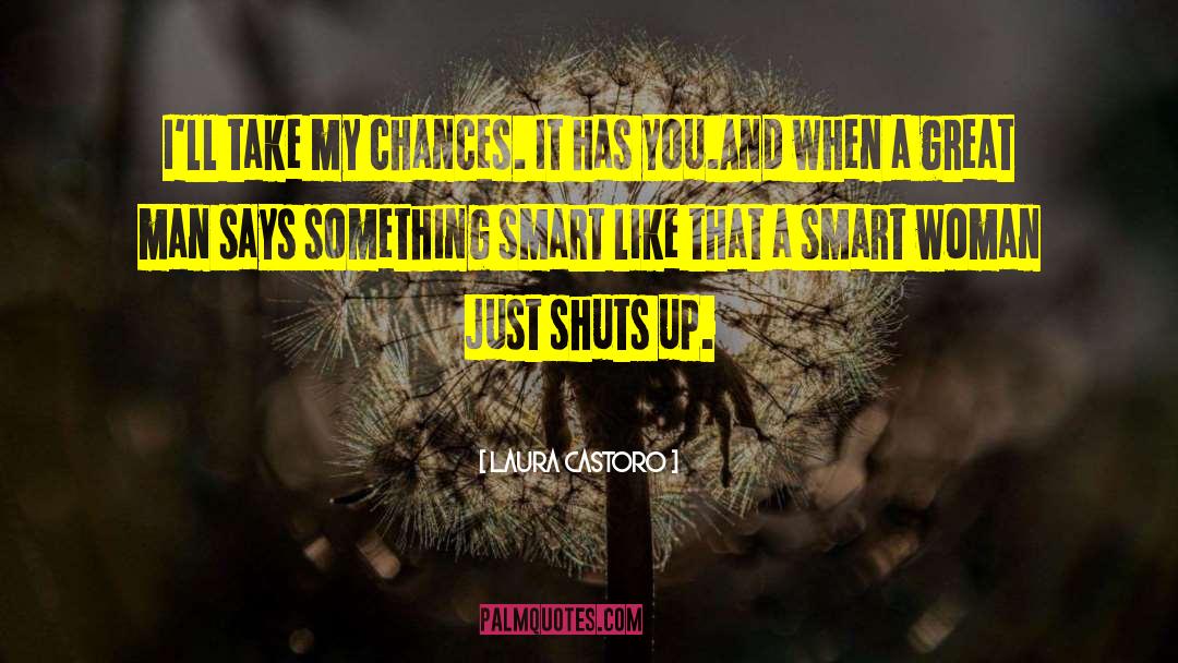 Laura Castoro Quotes: I'll take my chances. It