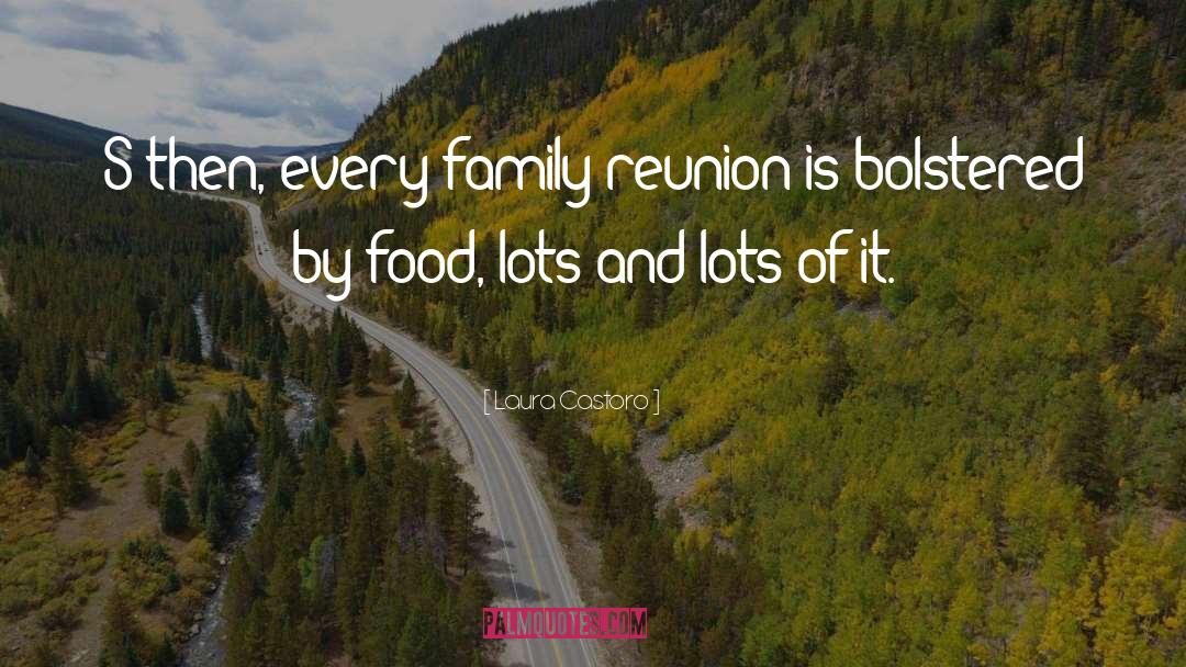 Laura Castoro Quotes: S then, every family reunion