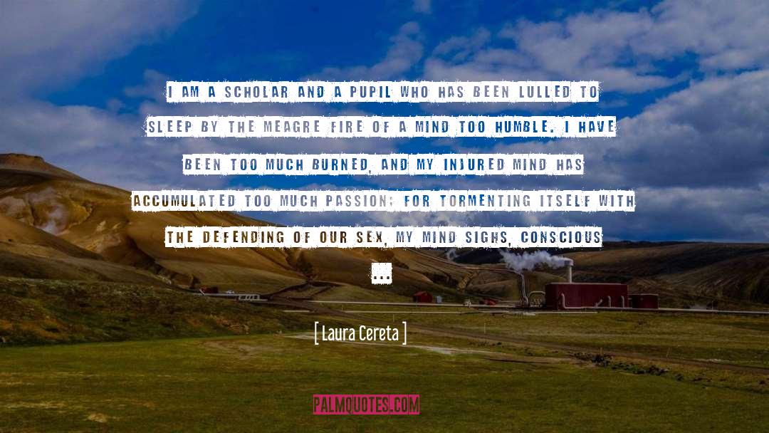 Laura Cereta Quotes: I am a scholar and