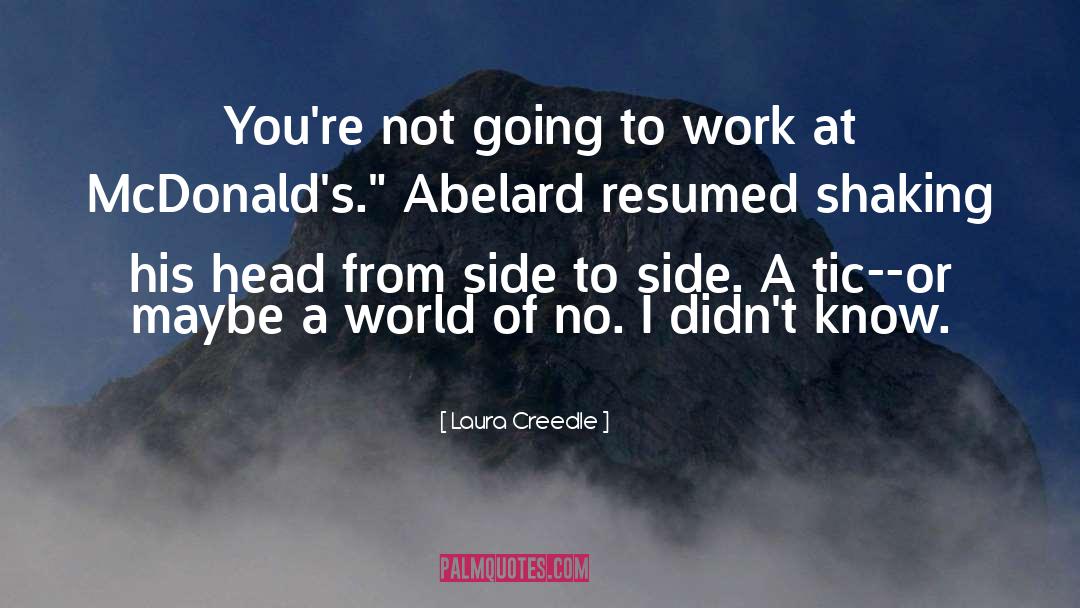 Laura Creedle Quotes: You're not going to work