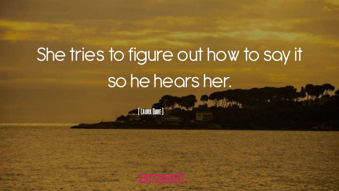 Laura Dave Quotes: She tries to figure out