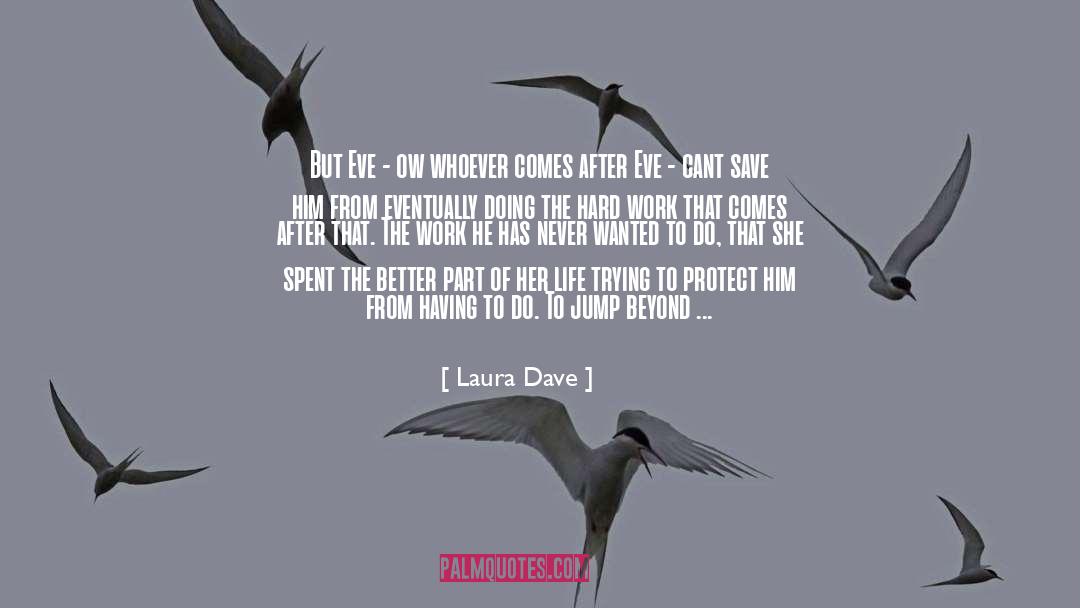 Laura Dave Quotes: But Eve - ow whoever