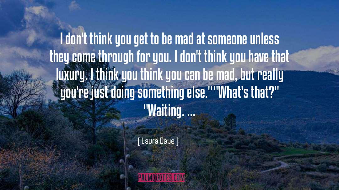 Laura Dave Quotes: I don't think you get