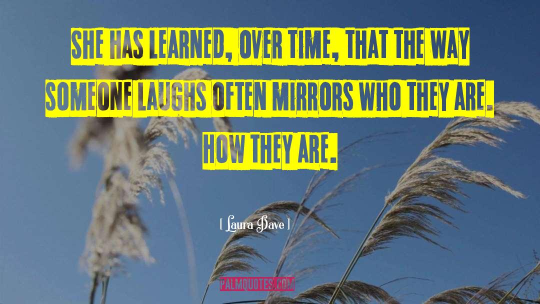 Laura Dave Quotes: She has learned, over time,