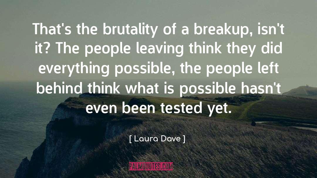 Laura Dave Quotes: That's the brutality of a