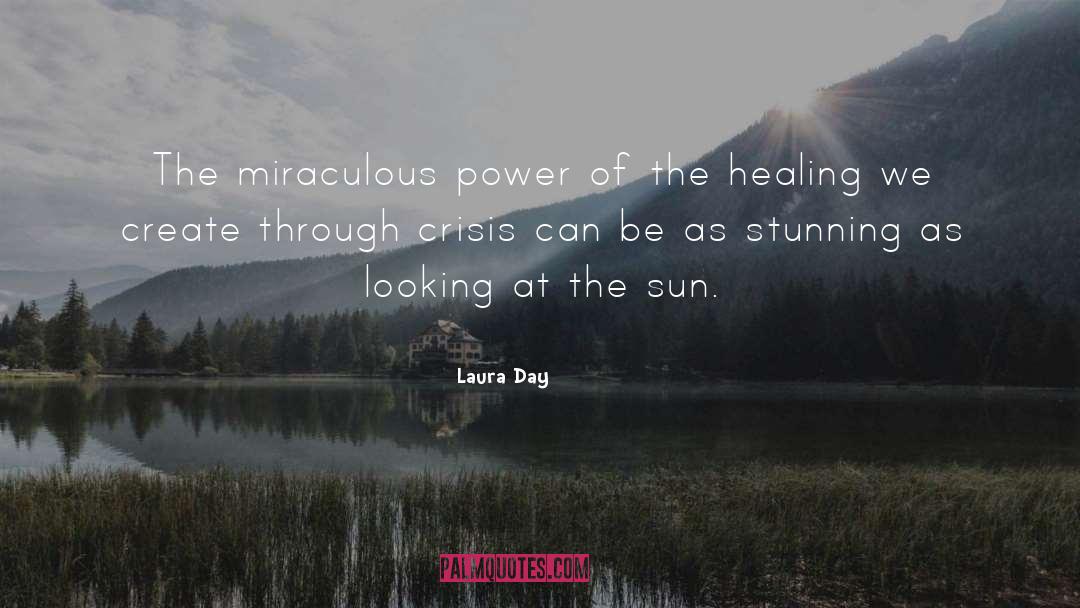 Laura Day Quotes: The miraculous power of the