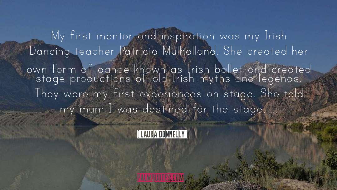 Laura Donnelly Quotes: My first mentor and inspiration