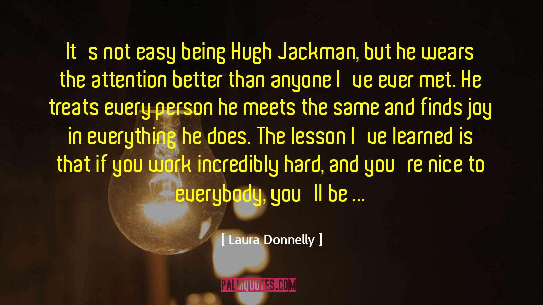 Laura Donnelly Quotes: It's not easy being Hugh