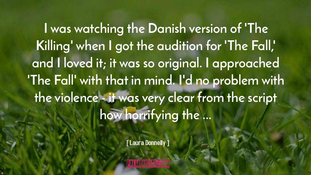 Laura Donnelly Quotes: I was watching the Danish