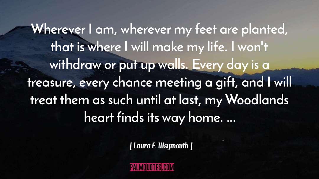 Laura E Weymouth Quotes: Wherever I am, wherever my
