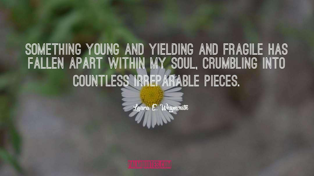 Laura E Weymouth Quotes: Something young and yielding and