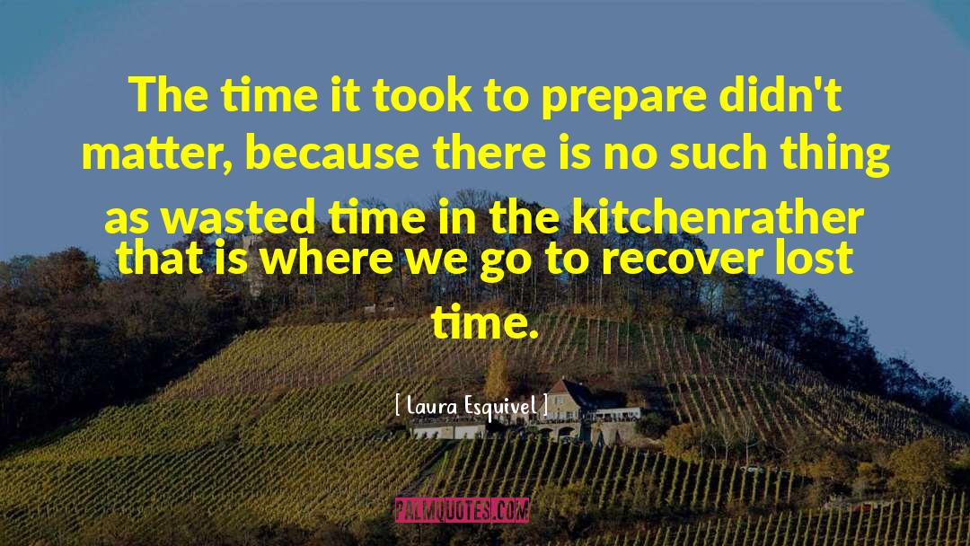 Laura Esquivel Quotes: The time it took to
