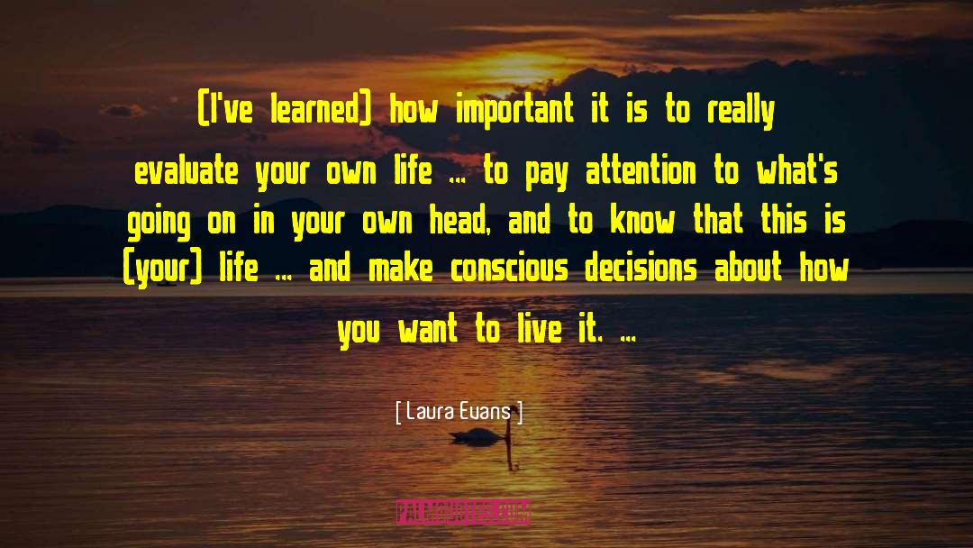 Laura Evans Quotes: (I've learned) how important it