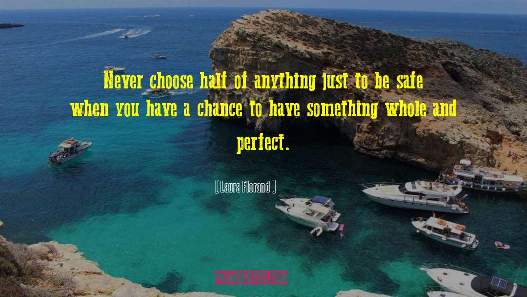 Laura Florand Quotes: Never choose half of anything