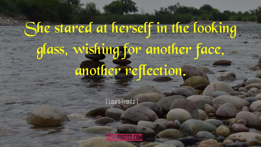 Laura Frantz Quotes: She stared at herself in