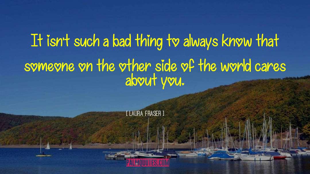 Laura Fraser Quotes: It isn't such a bad