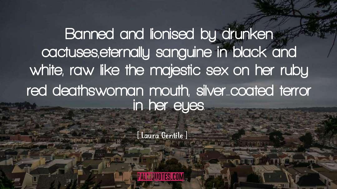 Laura   Gentile Quotes: Banned and lionised by drunken