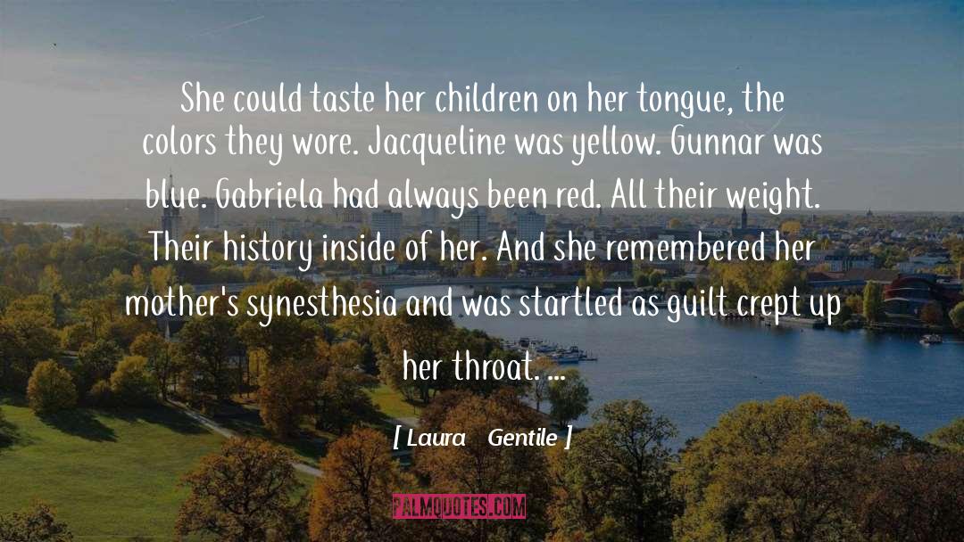 Laura   Gentile Quotes: She could taste her children