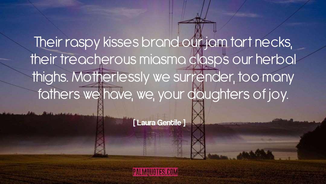 Laura   Gentile Quotes: Their raspy kisses brand our