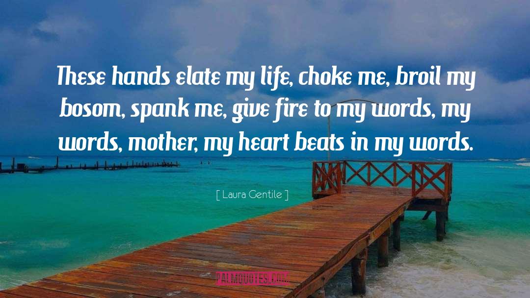 Laura   Gentile Quotes: These hands elate my life,