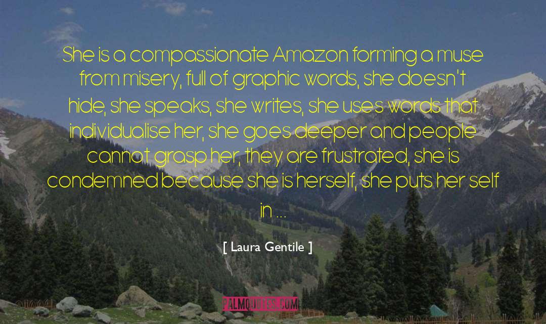 Laura   Gentile Quotes: She is a compassionate Amazon