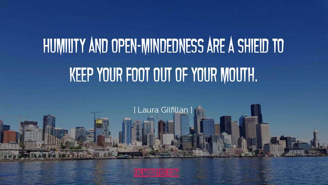 Laura Gilfillan Quotes: Humility and open-mindedness are a