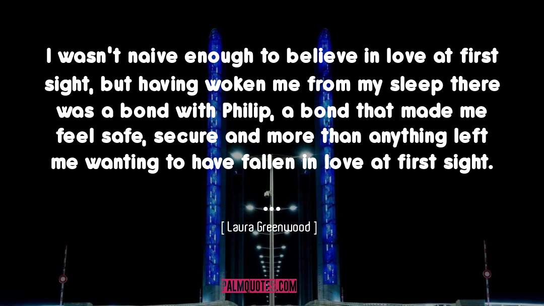 Laura Greenwood Quotes: I wasn't naive enough to