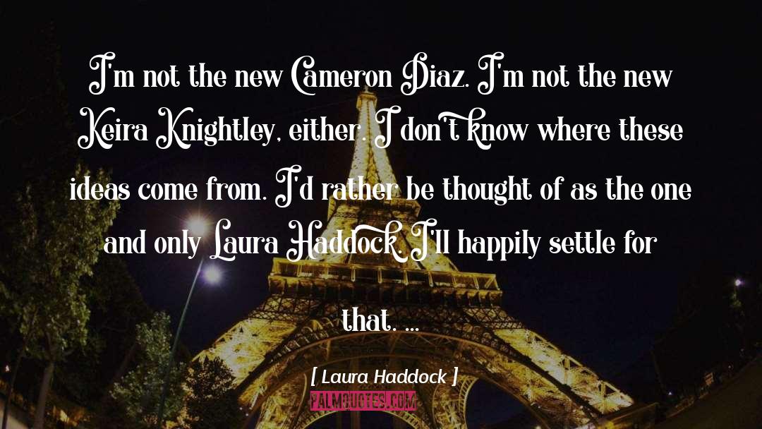 Laura Haddock Quotes: I'm not the new Cameron